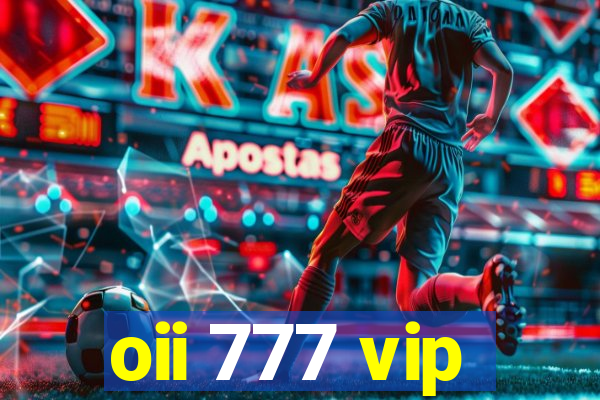 oii 777 vip